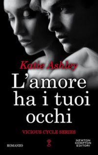 Recensione “L’amore ha i tuoi occhi” di Katie Ashley (Vicious cycle series vol.1)