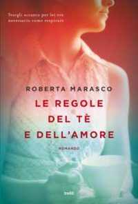 Recensione “Le regole del tè e dell’amore” di Roberta Marasco