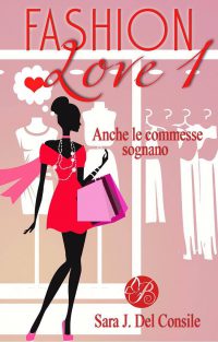 Nuova uscita: “Fashion love 1” di Sara J. Del Consile