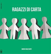 Recensione “Ragazzi di carta” di Marco Mazzanti