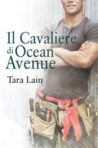 Recensione “Il Cavaliere di Ocean Avenue” di Tara Lain (Storie d’amore a Laguna Vol. 1)