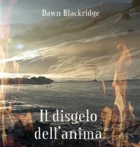 Nuova uscita “Il disgelo dell’anima” di Dawn Blackridge