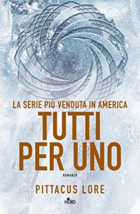 Nuova uscita: “Tutti per uno” di Pittacus Lore (Lorien Legacies vol. 7)