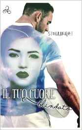 Recensione “Il tuo cuore blindato” di Stella Bright