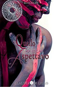 Recensione “Quello che non mi aspettavo” di Claudia Di Lillo