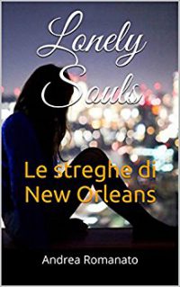Recensione “Lonely Souls: Le streghe di New Orleans” di Andrea Romanato