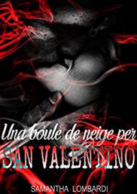 Recensione di ‘’Una Boule de Neige per San Valentino’’ di Samantha Lombardi