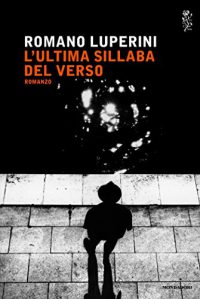 Recensione ‘’L’ultima sillaba del verso ‘’ di Romano Luperini