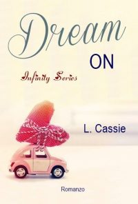 Nuova uscita: “Dream on”, Infinity series vol.3, di L. Cassie