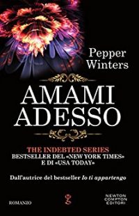 Recensione di “Amami adesso (The indebted series Vol. 4)” di Pepper Winters