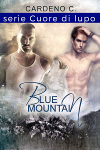 Nuova Uscita “Blue Mountain – Cuore di Lupo #1 di Cardeno C.”