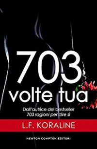 Recensione di “703 Volte tua” di L.F Koraline