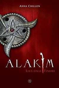 Recensione di “Alakim. Luce dalle Tenebre” di Anna Chillon