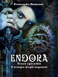 Recensione “Endora, terzo episodio, Il tempo degli inganno” di Fernanda Romani