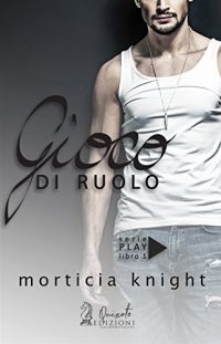 Recensione di “Gioco di ruolo” (Serie Play – Vol. 1) di Morticia Knight