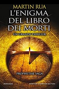 Recensione di “L’enigma del libro dei morti (Prophetiae Saga Vol. 2)”di Martin Rua