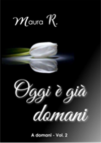 Recensione “Oggi è già domani” di Maura R.