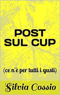 Recensione di “Post sul cup” di Silvia Cossio