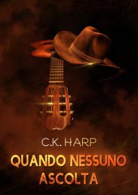 Segnalazione d’uscita: “Quando nessuno ascolta” di C.K. Harp