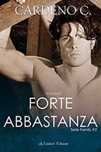 Recensione di “Forte abbastanza” (Family – Vol 2) di Cardeno C.