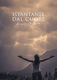 Recensione di “ISTANTANEE DAL CUORE” di Simona Di Iorio