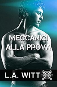 Recensione di “Meccanici alla prova” (Wrench Wars – Gli assi del motore Vol.1) di L.A. Witt