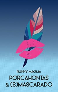 Recensione di “Porcahontas e (S)Mascarado” di Runny Magma