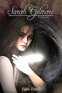 Recensione di “SARAH GILMORE: la custode Vol.1” di Fabio Fanelli