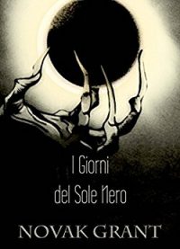 Recensione di “I Giorni del Sole Nero” di Novak Grant