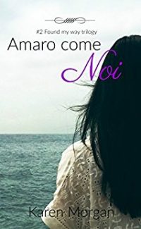 Recensione di “AMARO COME NOI – Found my way Vol. 2” di Karen Morgan