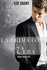 Recensione di “La prima cosa vera”  (Icon Man – Vol 1) di Cat Grant