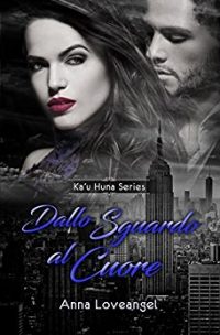 Recensione di “Dallo sguardo al cuore” (Ka’u huna series Vol. 2) di Anna Loveangel