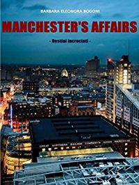 Recensione “Manchester’s affair – Destini incrociati” di B.E. Bogoni