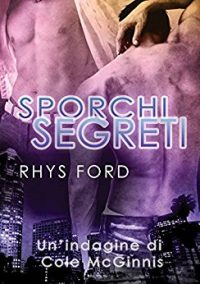 Recensione di “Sporchi segreti” (Un’indagine di Cole McGinnis Vol. 2)  di Rhys Ford