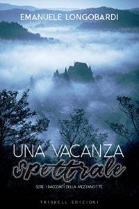 Recensione di “Una vacanza spettrale” (I racconti della Mezzanotte – Vol.1) di Emanuele Longobardi