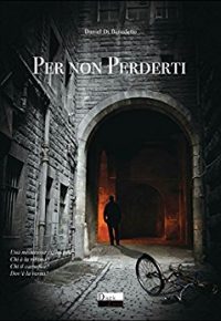 Recensione di “Per non perderti” di Daniel di Benedetto