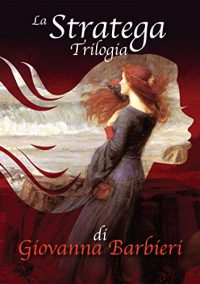 Recensione di “LA STRATEGA” (Trilogia completa) di Giovanna Barbieri