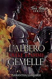 Recensione :  “L’Albero delle fiamme Gemelle – vol 1” di Samantha Lombardi