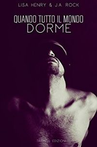 Recensione “Quando tutto il mondo dorme” di J.A. Rock e Lisa Henry