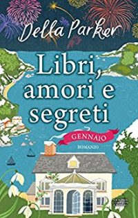 Recensione “LIBRI, AMORI E SEGRETI: GENNAIO” di Della Parker