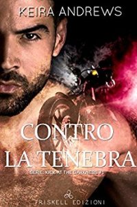 Recensione “Contro la tenebra (Kick at the darkness Vol. 1)” di Keira Andrews