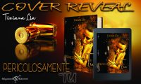 Cover reveal “Pericolosamente tu” di Tiziana Lia