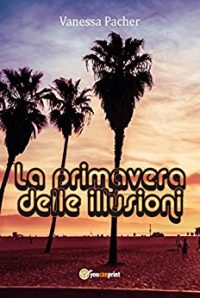 Recensione “La primavera delle illusioni” di Vanessa Pacher