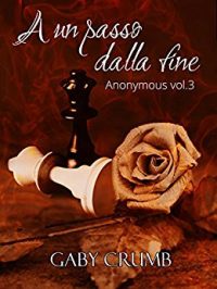 Recensione: A UN PASSO DALLA FINE – ANONYMOUS 3 di GABY CRUMB