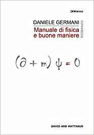 Recensione “MANUALE DI FISICA E BUONE MANIERE” di Daniele Germani