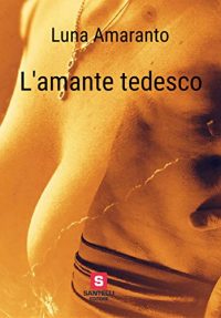 Recensione “L’AMANTE TEDESCO” di Luna Amaranto
