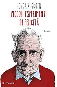 Recensione “PICCOLI ESPERIMENTI DI FELICITA'” di Hendrik Groen