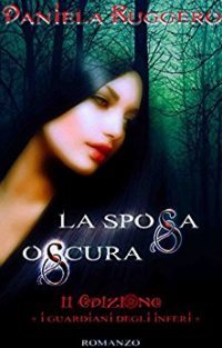 Recensione “La Sposa Oscura: I Guardiani degli Inferi” di Daniela Ruggero