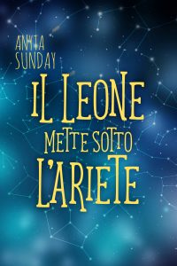 Blogtour  – Ultima tappa “Il Leone mette sotto l’Ariete” di Anyta Sunday