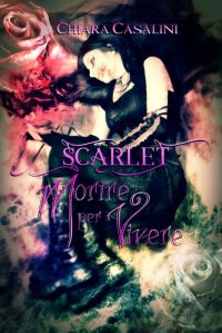 Recensione “Scarlet: Morire per vivere” di Chiara Casalini